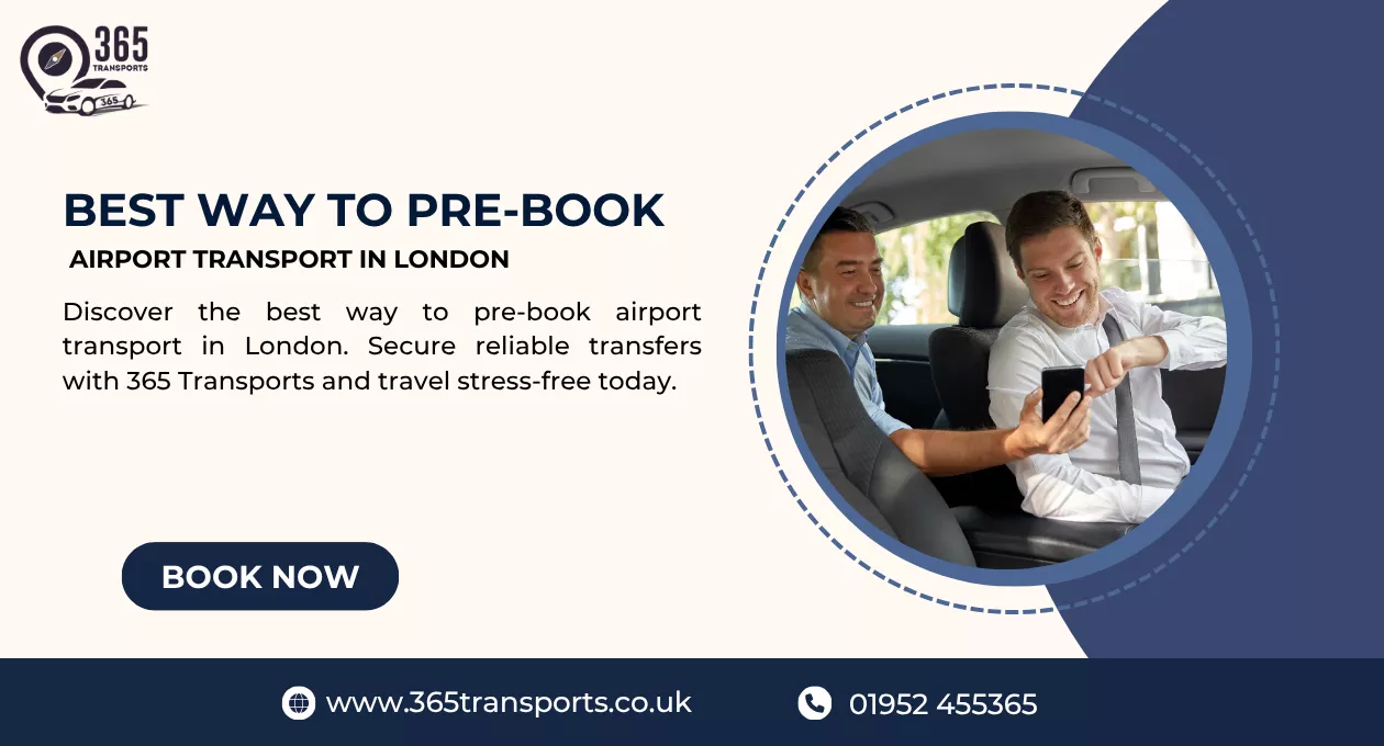 Best way to pre-book airport transport in London | 365 Transports