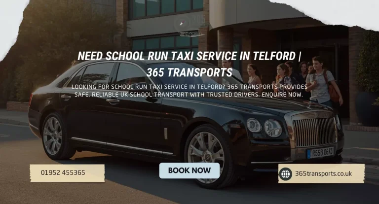 Need School Run Taxi Service in Telford | 365 Transports