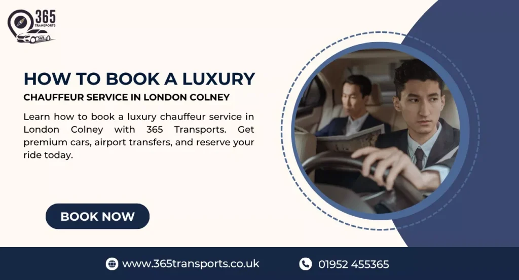 How to Book a Luxury Chauffeur Service in London Colney | 365 Transports