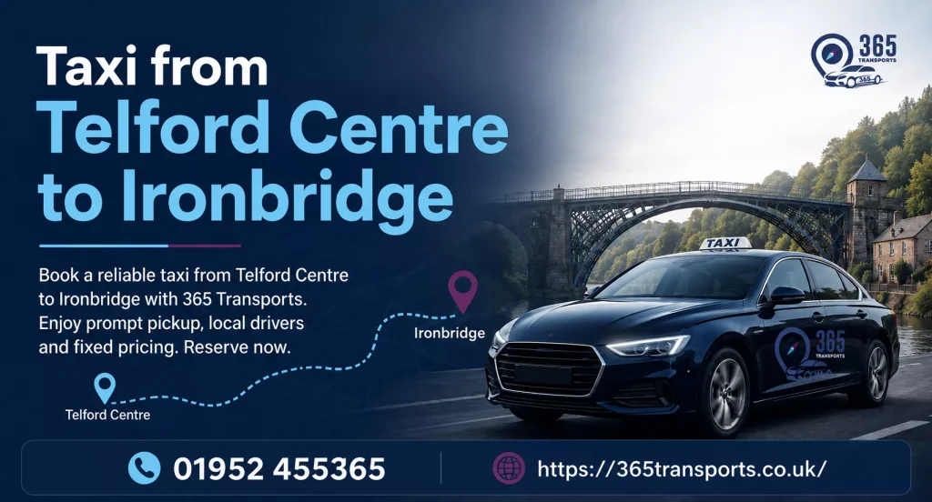 Taxi from Telford Centre to Ironbridge|365 Transports