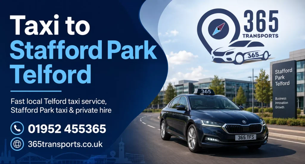 Taxi to Stafford Park Telford | 365 Transports